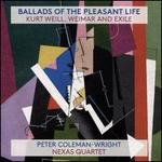 Ballads of the Pleasant Life: Kurt Weill, Weimar and Exile