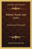 Ballads, Poems And Lyrics: Original And Translated