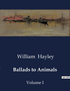 Ballads to Animals: Volume I