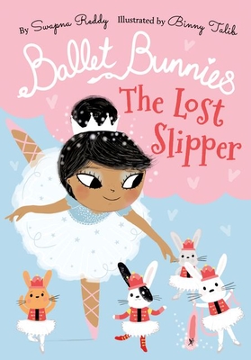 Ballet Bunnies: The Lost Slipper - Reddy, Swapna