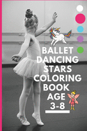 Ballet dancing stars coloring book age 3-8: Fairy Tail Ballerina, Girls Dance, Classical Dance