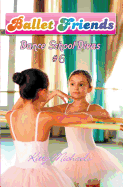 Ballet Friends #6 Dance School Divas