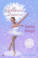 Ballet Magic - Bryant, Ann