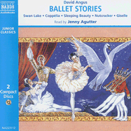 Ballet Stories: Cappelia, Giselle, Sleeping Beauty, the Nutcracker, Swann Lake