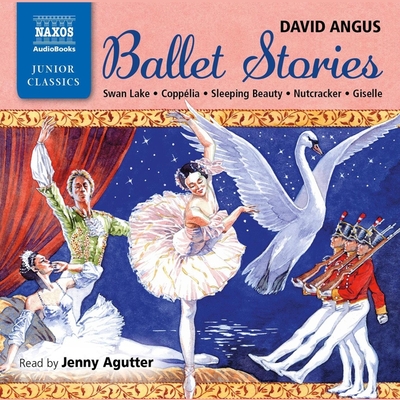 Ballet Stories Lib/E - Angus, David, and Agutter, Jenny (Read by)