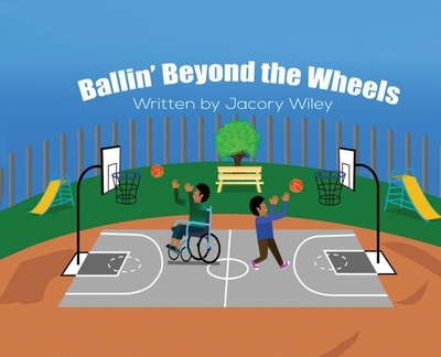 Ballin' Beyond The Wheels - Wiley, Jacory Delone