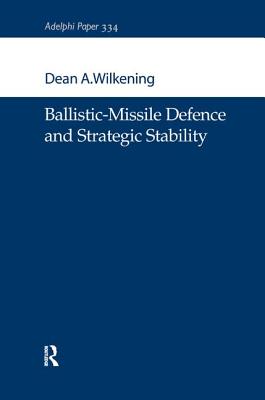 Ballistic-Missile Defence and Strategic Stability - Wilkening, Dean A.