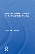 Ballistic Missile Defense in the Post-Cold War Era