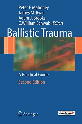 Ballistic Trauma: A Practical Guide - Mahoney, Peter F (Editor), and Ryan, James, Fra (Editor), and Brooks, Adam J (Editor)