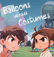 Balloons Versus Costumes: A hilarious comic-styled book about competition & cooperation