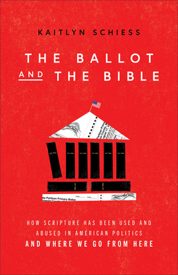 Ballot and the Bible - Schiess, Kaitlyn