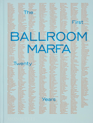Ballroom Marfa: The First Twenty Years - Lebermann, Virginia, and Dorn, Fairfax, and Hundley, Jessica (Contributions by)