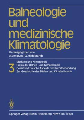 Balneologie Und Medizinische Klimatologie: Medizinische Klimatologie, Praxis Der Balneo- Und Klimatherapie. Sozialmedizinische Aspekte Der Kurortbehandlung. Zur Geschichte Der Bader- Und Klimaheilkunde - Amelung, W (Revised by), and Hildebrandt, G (Editor), and Becker, F (Revised by)