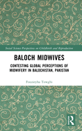 Baloch Midwives: Contesting Global Perceptions of Midwifery in Balochistan, Pakistan