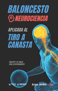 Baloncesto. Neurociencia aplicada al tiro a canasta: Concepto y 50 tareas para su entrenamiento