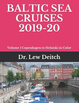 Baltic Sea Cruises 2019-20: Volume 1 Copenhagen to Helsinki in Color - Deitch, Lew, Dr.