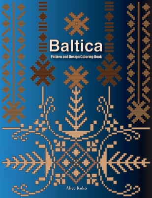 Baltica III: Pattern and Design Coloring Book - Koko, Alice