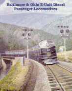 Baltimore and Ohio E-Unit Diesel Passenger Locomotives - Nuckles, Douglas, and Dixon, Thomas