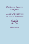 Baltimore County, Maryland: Marriage Licenses, May 1, 1798 to February 11, 1815