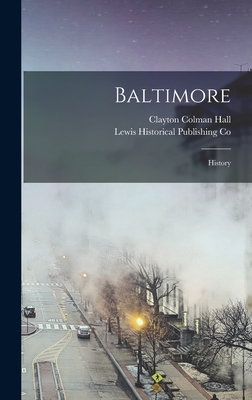 Baltimore: History - Hall, Clayton Colman, and Co, Lewis Historical Publishing