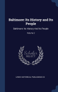 Baltimore: Its History and Its People: Baltimore: Its History And Its People; Volume 2