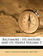 Baltimore: Its History and Its People; Volume 3