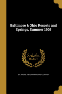 Baltimore & Ohio Resorts and Springs, Summer 1905