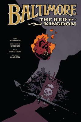 Baltimore Volume 8: The Red Kingdom - Mignola, Mike, and Golden, Christopher, and Bergting, Peter