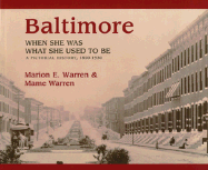 Baltimore: When She Was What She Used to Be, 1850-1930 - Warren, Marion E, Mr., and Warren, Mame, Ms.
