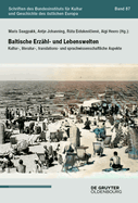 Baltische Erz?hl- Und Lebenswelten: Kultur-, Literatur-, Translations- Und Sprachwissenschaftliche Aspekte