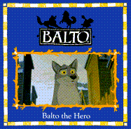 Balto the Hero!