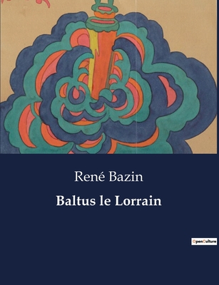 Baltus Le Lorrain - Bazin, Ren?