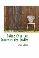 Balzac Chez Lui: Souvenirs Des Jardies