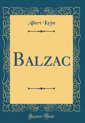 Balzac (Classic Reprint) - Keim, Albert