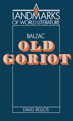 Balzac: Old Goriot - Bellos, David