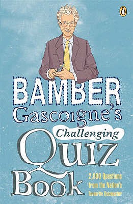 Bamber Gascoigne's Challenging Quiz Book - Gascoigne, Bamber