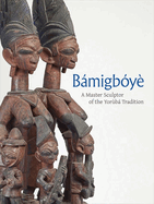 Bamigboye: A Master Sculptor of the Yoruba Tradition