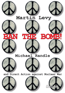 Ban the Bomb!: Michael Randle and Direct Action Against Nuclear War