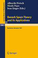 Banach Space Theory and Its Applications: Proceedings of the First Romanian Gdr Seminar Held at Bucharest, Romania, August 31 - September 6, 1981