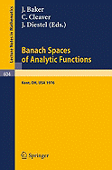 Banach Spaces of Analytic Functions.: Proceedings of the Pelzczynski Conference Held at Kent State University, July 12-16, 1976. - Baker, J (Editor), and Bennett, G (Contributions by), and Cleaver, C (Editor)