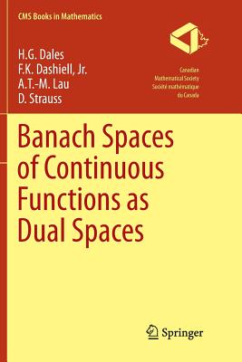 Banach Spaces of Continuous Functions as Dual Spaces - Dales, H G, and Dashiell Jr, F K, and Lau, A T -M