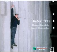 Banalits - Daniel Blumenthal (piano); Thomas Blondelle (tenor)