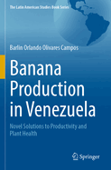 Banana Production in Venezuela: Novel Solutions to Productivity and Plant Health