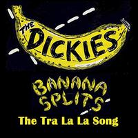 Banana Splits (The Tra La La Song) - The Dickies