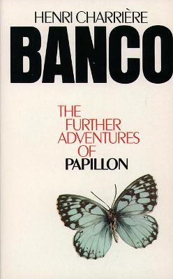 Banco: The Further Adventures of Papillon - Charrire, Henri