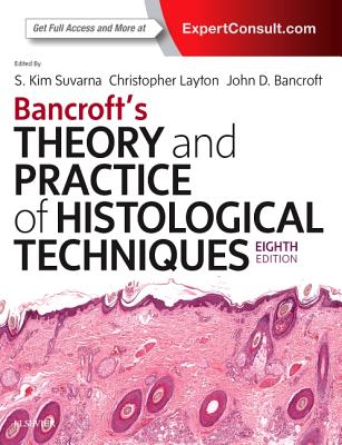 Bancroft's Theory and Practice of Histological Techniques - Suvarna, Kim S, BSc, FRCP, and Layton, Christopher, PhD, and Bancroft, John D.