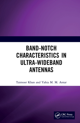 Band-Notch Characteristics in Ultra-Wideband Antennas - Khan, Taimoor, and Antar, Yahia M M