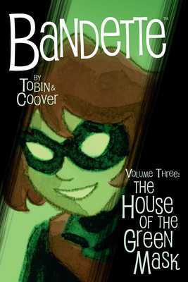 Bandette Volume 3: The House of the Green Mask - Tobin, Paul