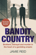 Bandit Country: Brothers, Betrayal, and Murder in the Heart of a Gambling Empire (True-Crime Book about the Mafia)