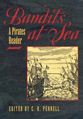 Bandits at Sea: A Pirates Reader - Pennell, C R (Editor)